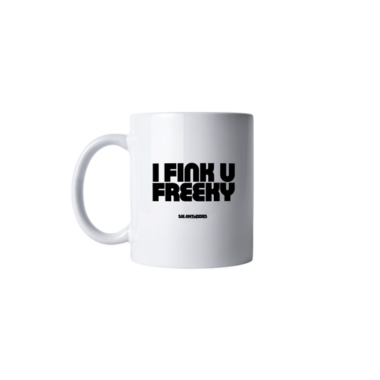 I FINK U FREEKY MUG
